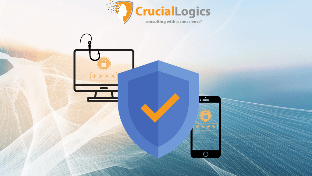 Logo of CrucialLogics with the tagline “consulting with a conscience” at the top. Below it, a computer monitor and smartphone display login screens with unlocked padlocks and password fields, with a phishing hook above the monitor. In the center, a large blue shield with an orange checkmark symbolizes cybersecurity protection. Abstract wave-like background in soft blue and beige tones.