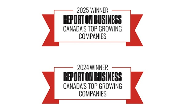 Two red and white award badges reading “2025 Winner – Report on Business – Canada’s Top Growing Companies” a 2024 Winner – Report on Business – Canada’s Top Growing Companies.