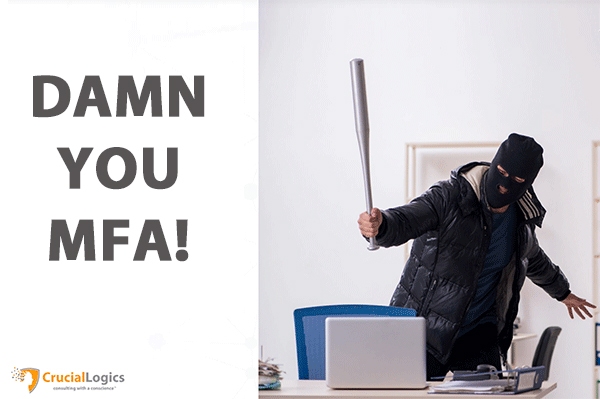 A masked person dressed in dark clothing stands in an office holding a baseball bat near a desk with a laptop; the text on the left side reads in bold letters DAMN YOU MFA!; with the CrucialLogics logo below.