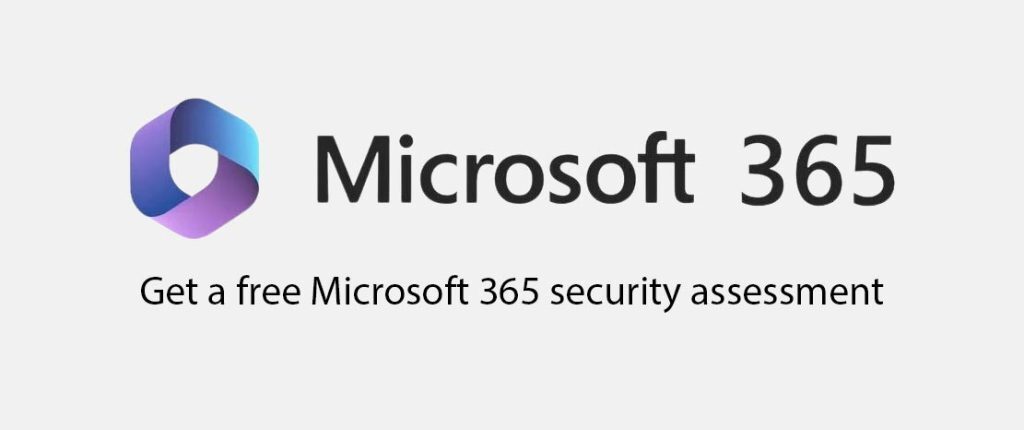 An image showing the Microsoft 365 logo with text that reads ; Get a free Microsoft 365 security assessment beneath it.